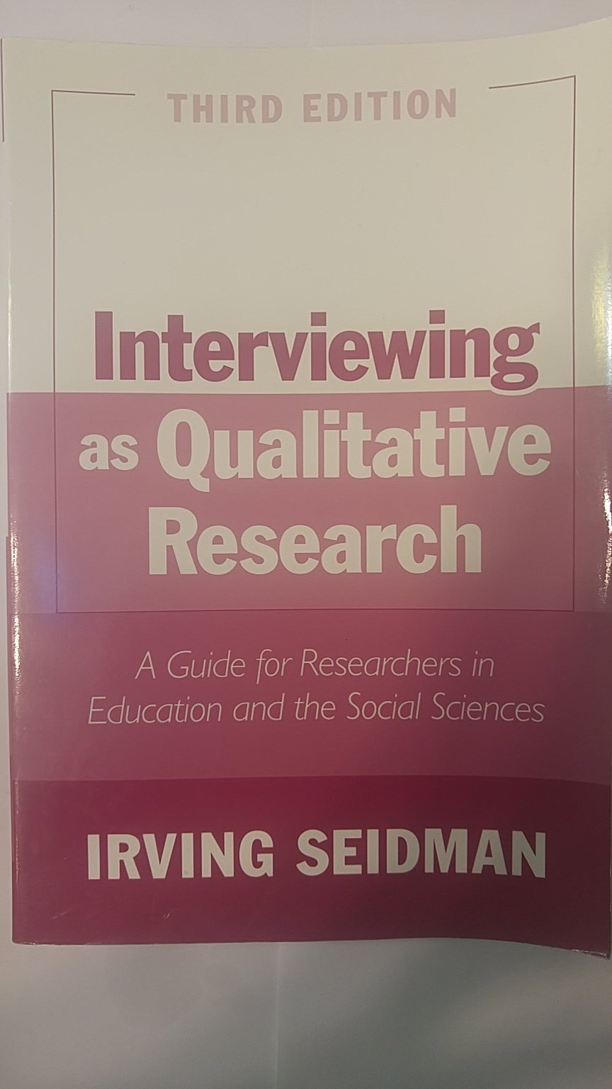 Interviewing As Qualitative Research: A Guide for Researchers in Education And the Social Sciences: A Guide for Researchers in Education and the Sciences Natural Sciences