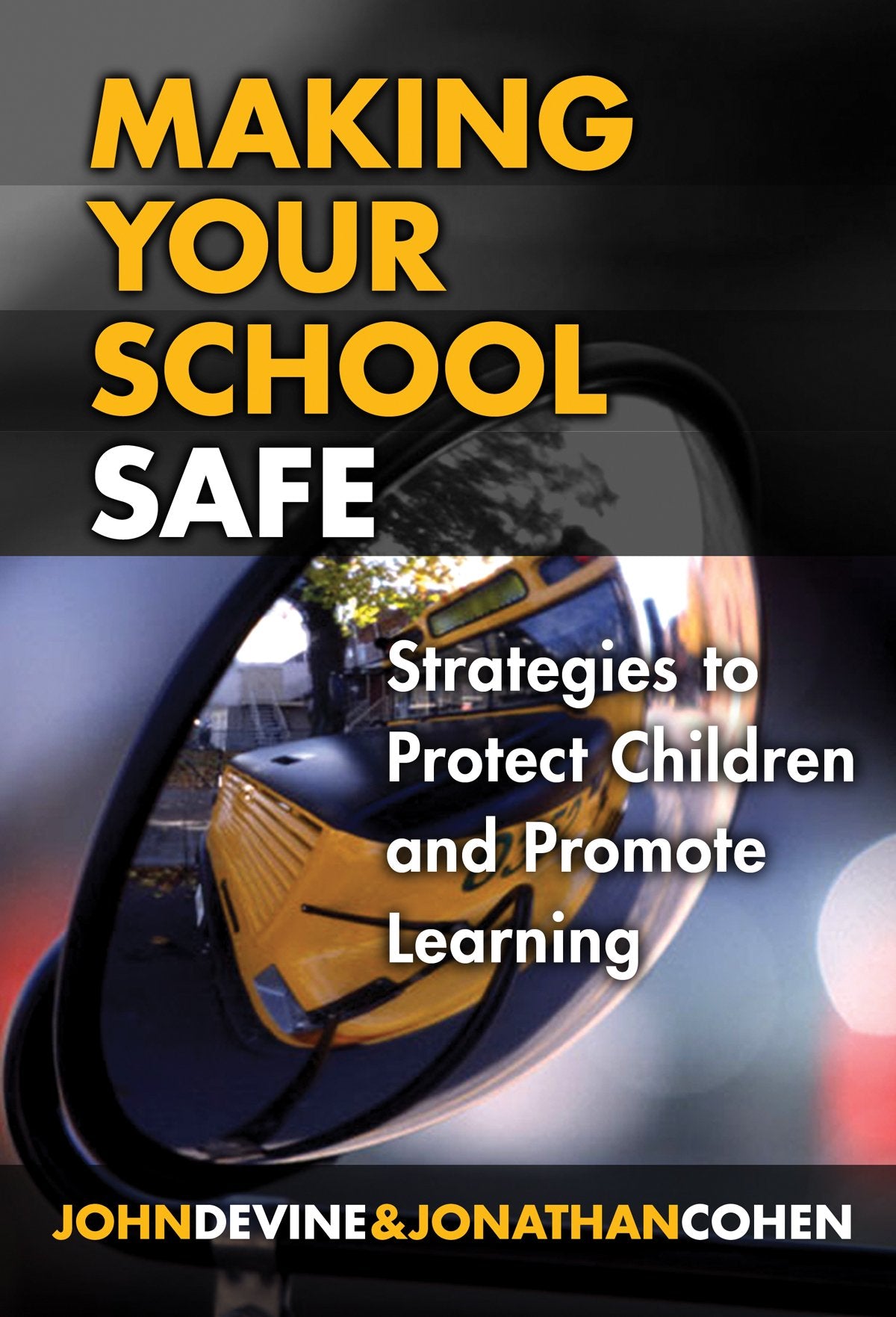 Making Your School Safe: Strategies to Protect Children and Promote Learning (Series on Social and Emotional Learning) Education & Training
