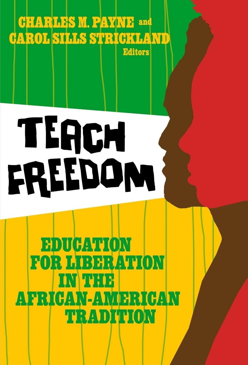 Teach Freedom: Education for Liberation in the African-American Tradition (Teaching for Social Justice) Social Sciences
