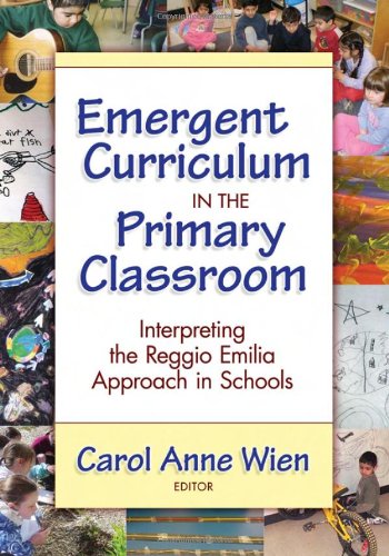 Emergent Curriculum in the Primary Classroom: Interpreting the Reggio Emilia Approach in Schools (Early Childhood Education Series) Education & Training