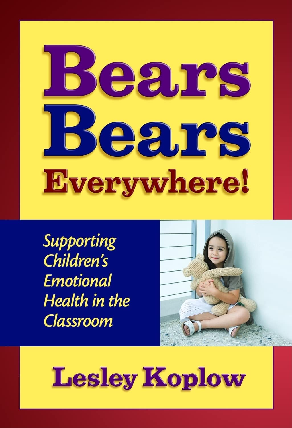Bears, Bears Everywhere!: Supporting Children's Emotional Health in the Classroom (Early Childhood Education Series) Education & Training