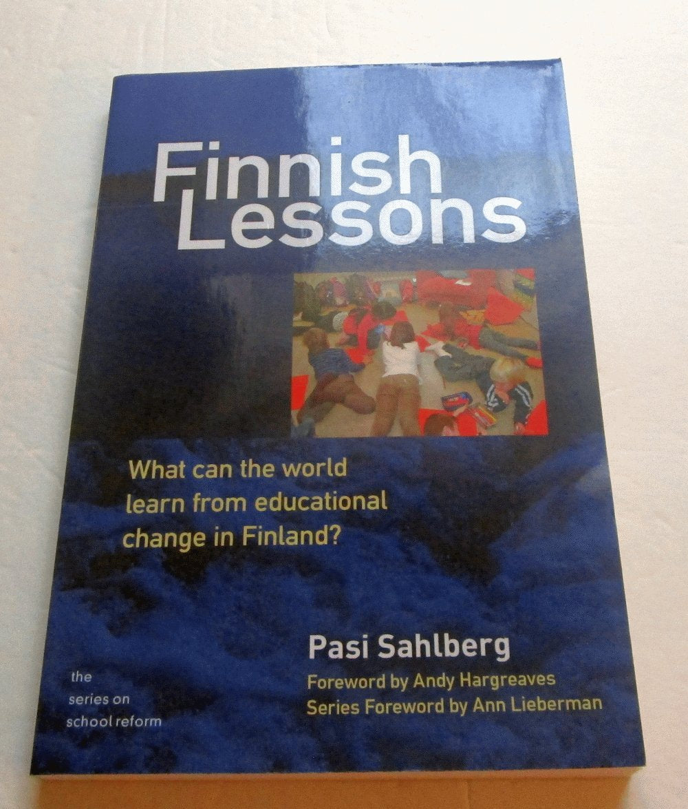 Finnish Lessons: What Can the World Learn from Educational Change in Finland? (The Series on School Reform) Education & Training