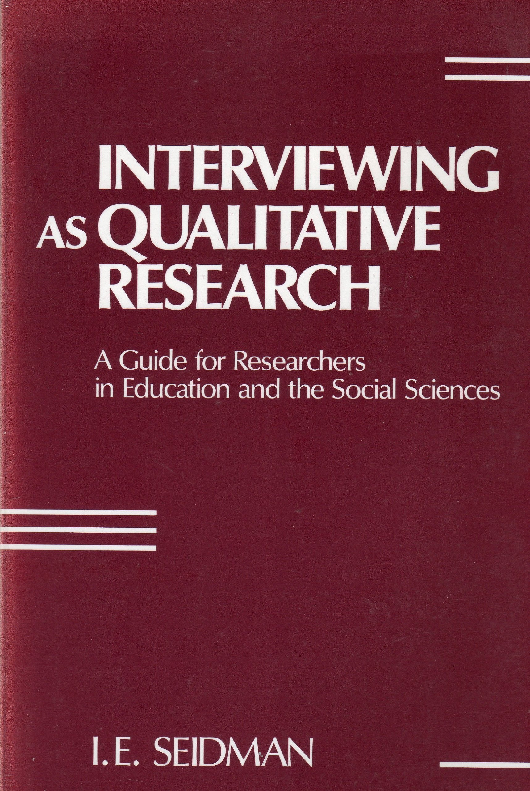 Interviewing As Qualitative Research: A Guide for Researchers in Education and the Social Sciences Natural Sciences