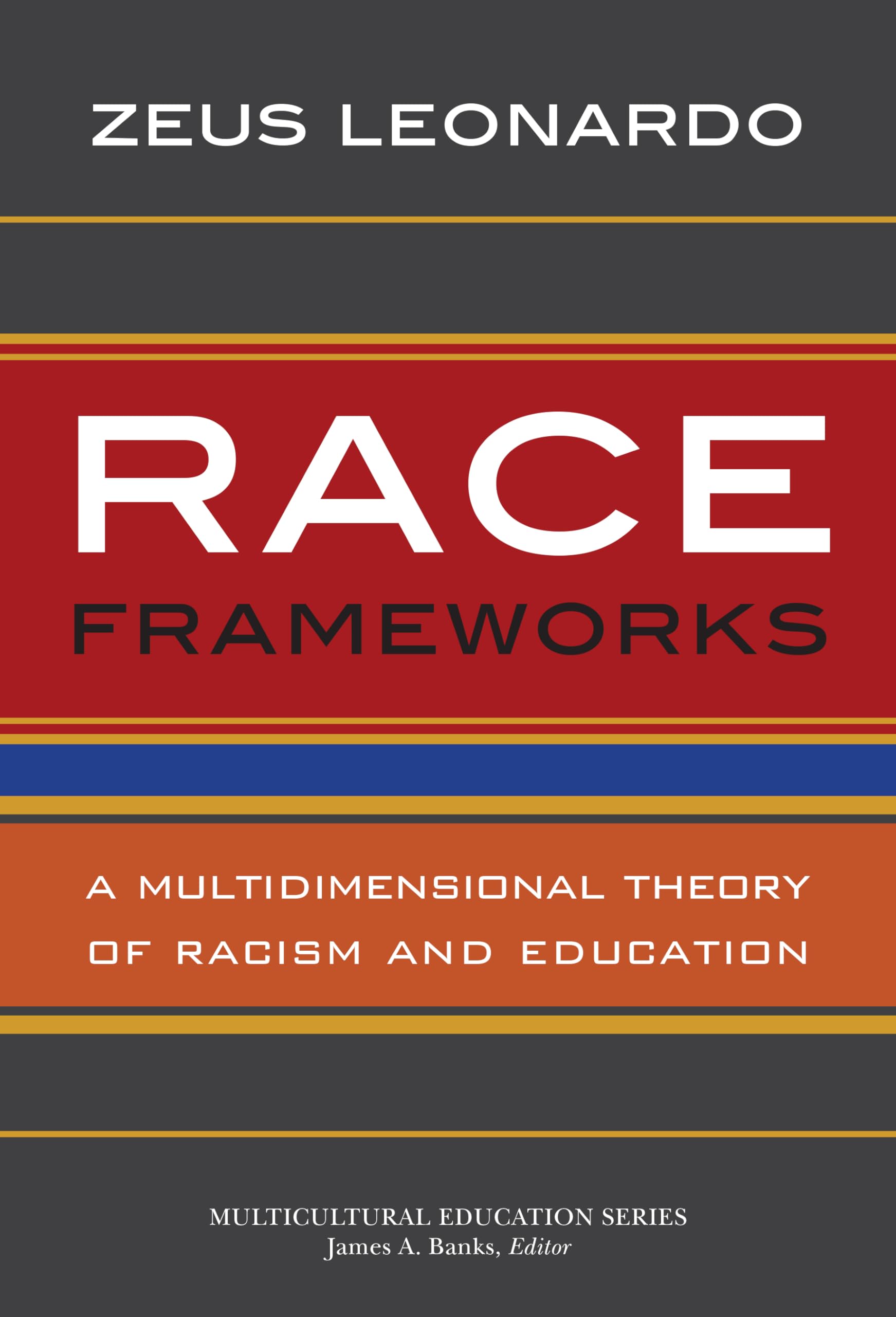 Race Frameworks: A Multidimensional Theory of Racism and Education (Multicultural Education) Education & Training