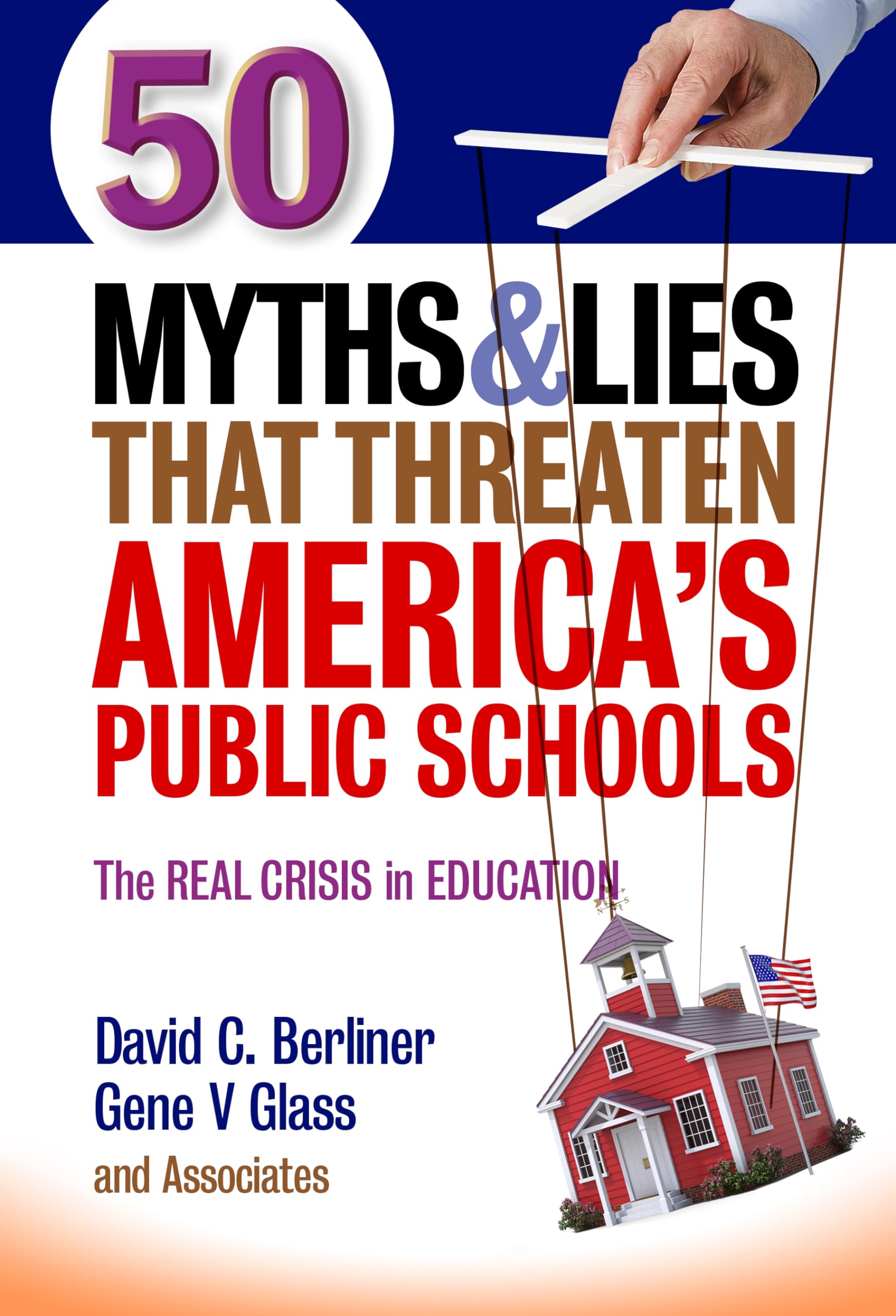 50 Myths and Lies That Threaten America's Public Schools: The Real Crisis in Education Education & Training