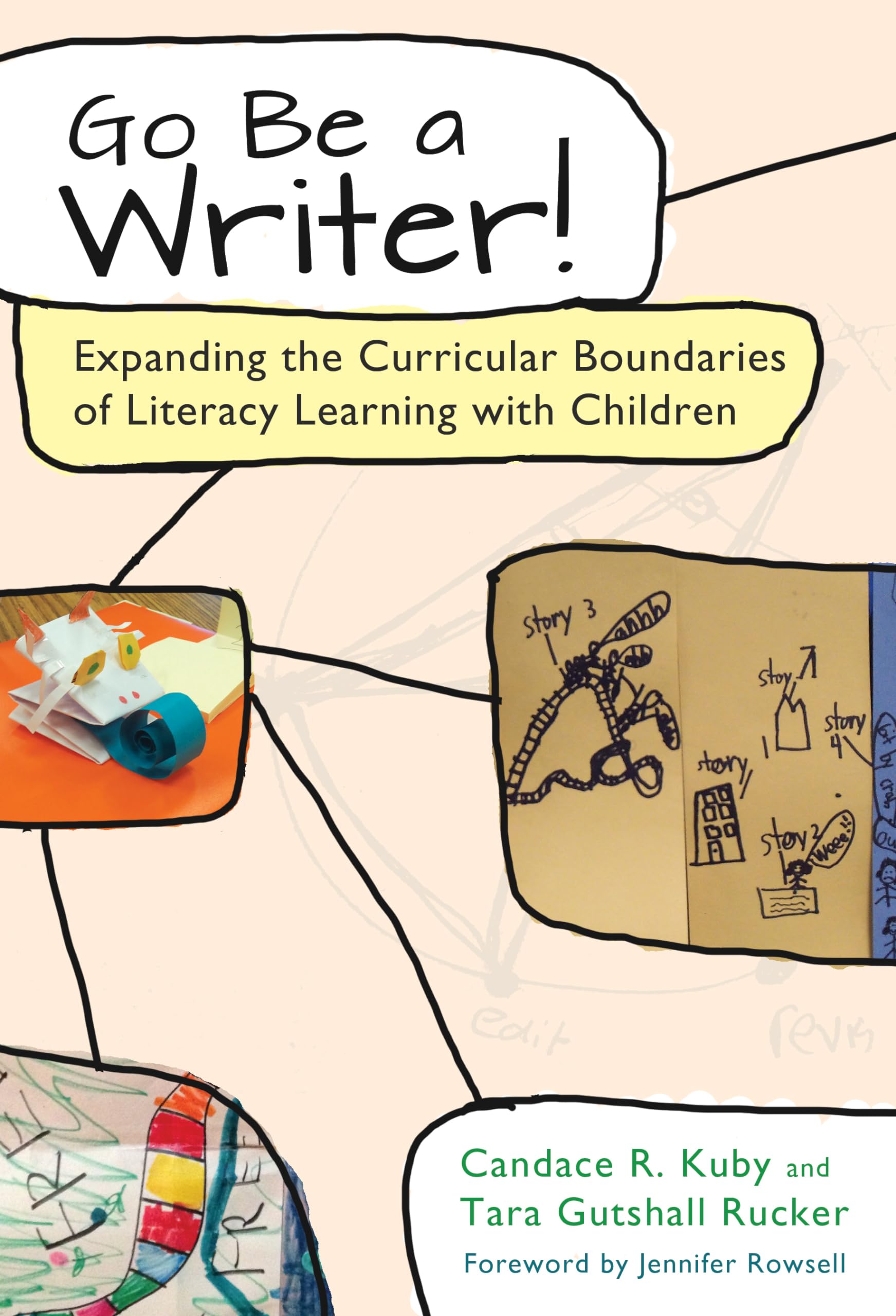 Go Be a Writer!: Expanding the Curricular Boundaries of Literacy Learning With Children (Language and Literacy) Education & Training
