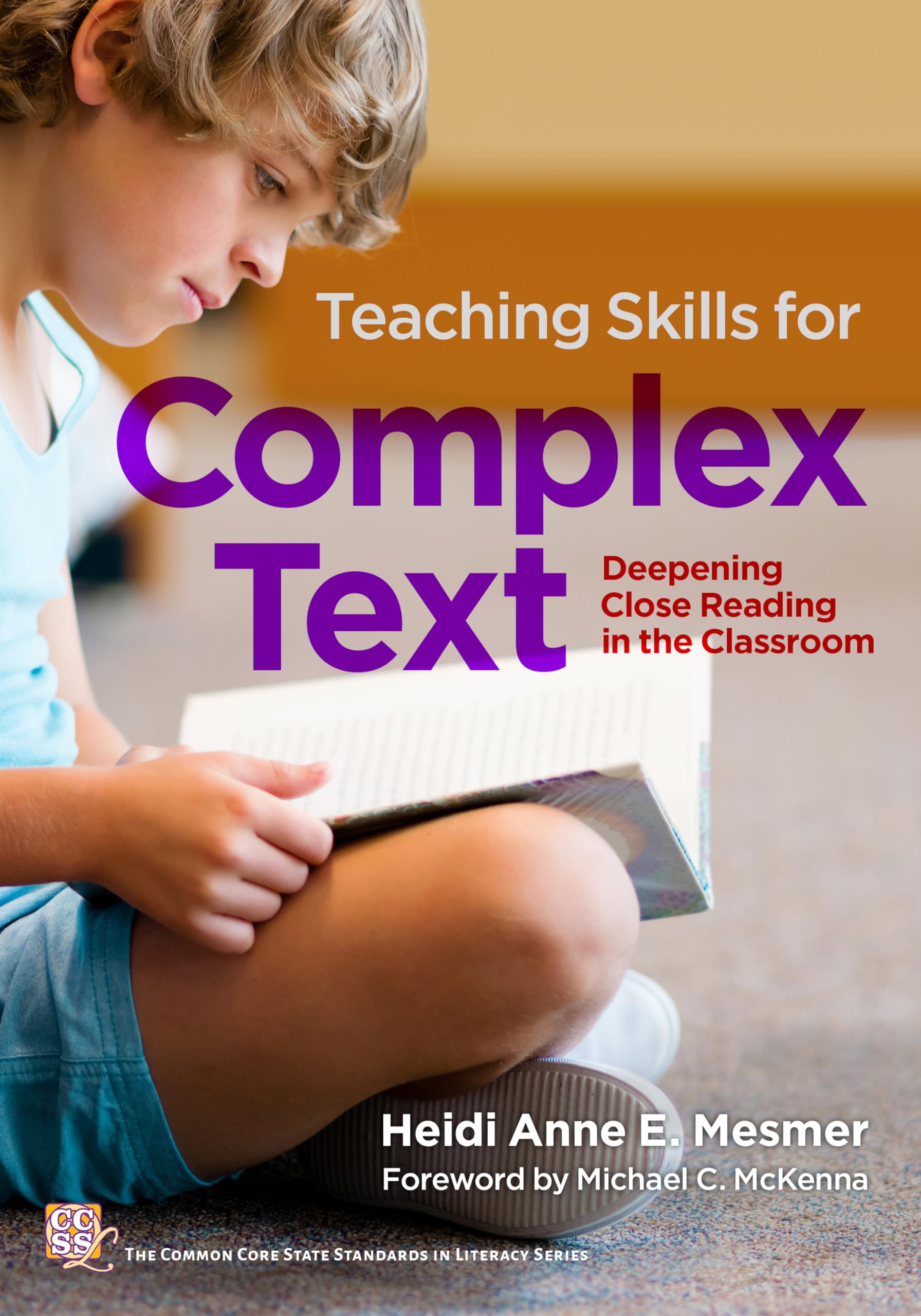 Teaching Skills for Complex Text: Deepening Close Reading in the Classroom (Common Core State Standards in Literacy) Education & Training
