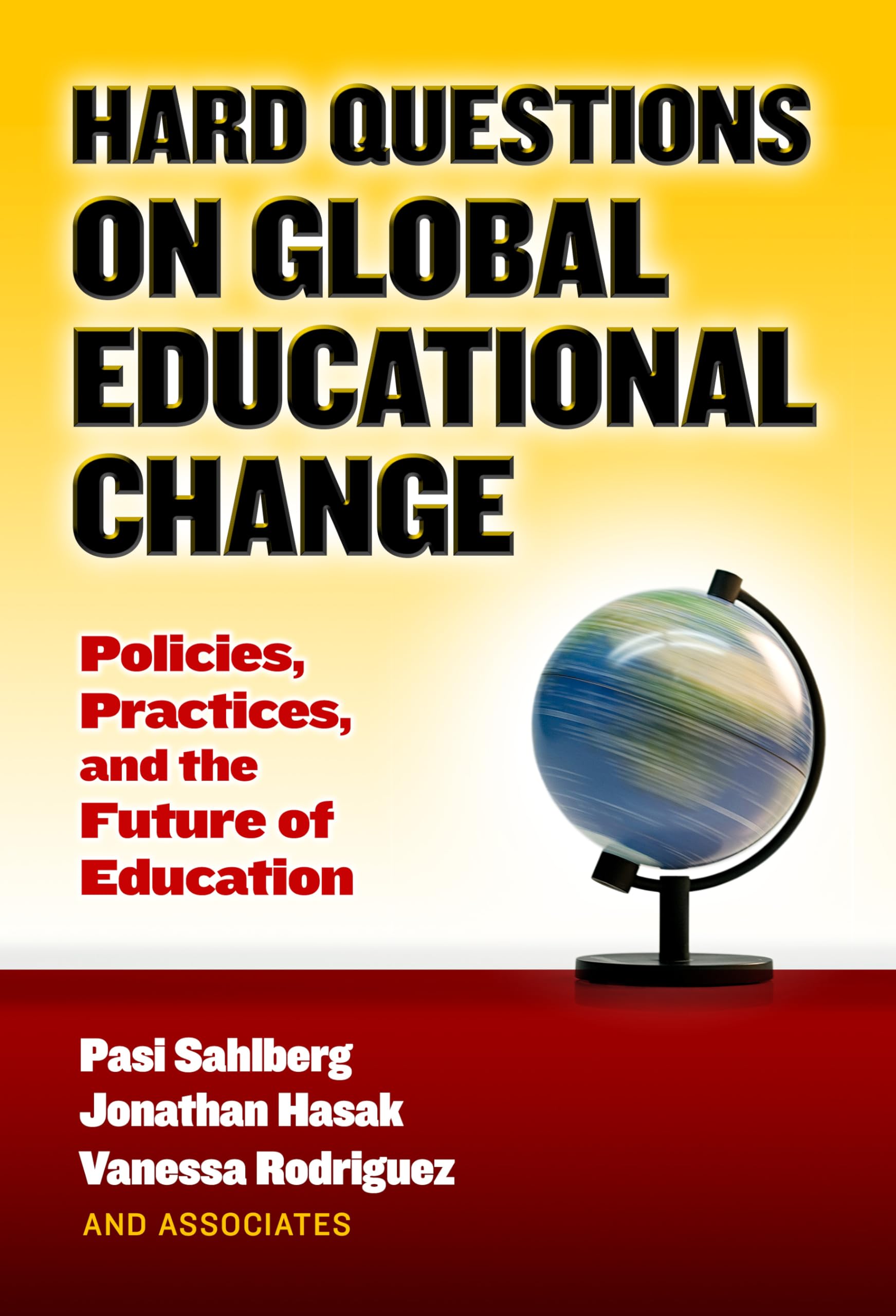 Hard Questions on Global Educational Change: Policies, Practices, and the Future of Education Business, Finance & Career