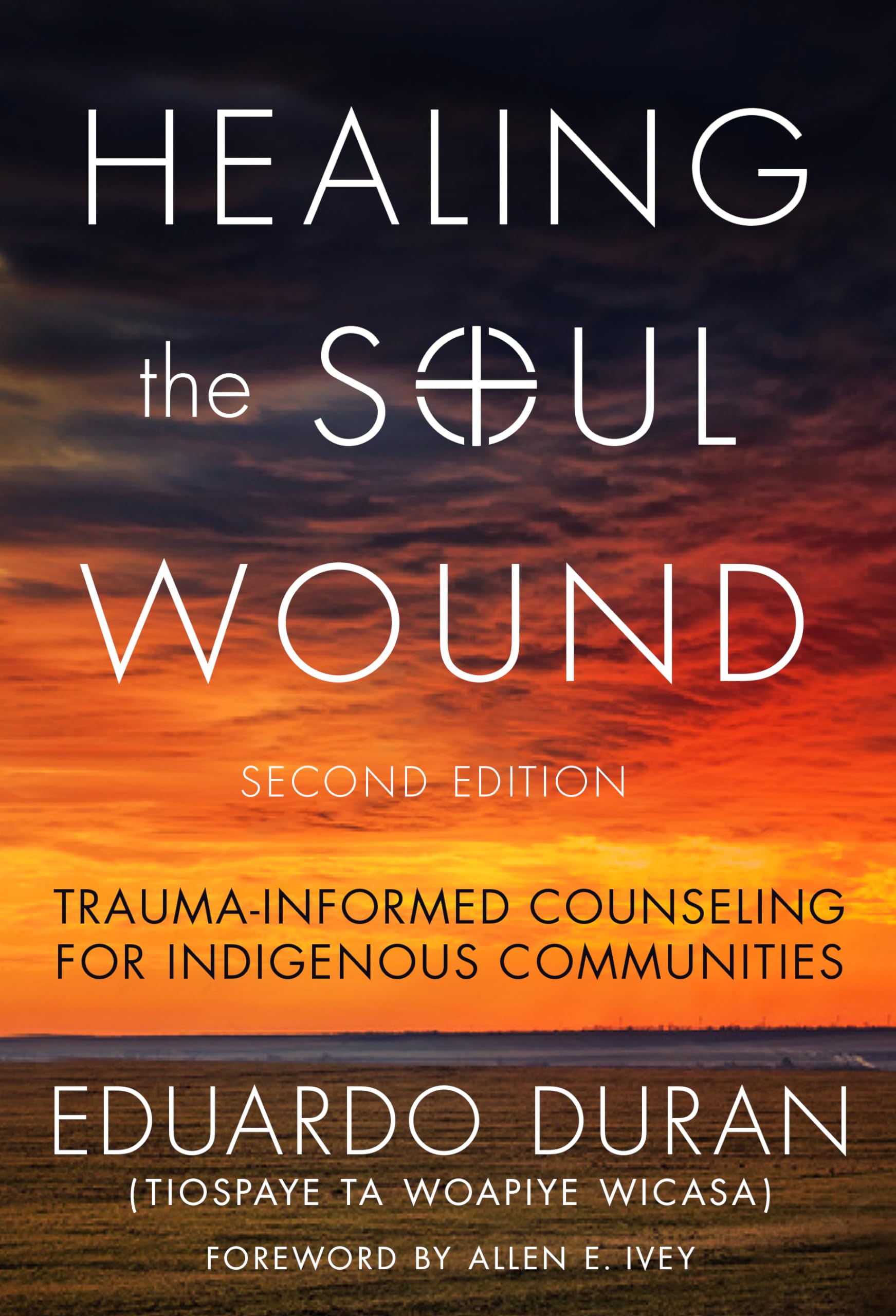 Healing the Soul Wound: Trauma-Informed Counseling for Indigenous Communities (Multicultural Foundations of Psychology and Counseling) Medicine