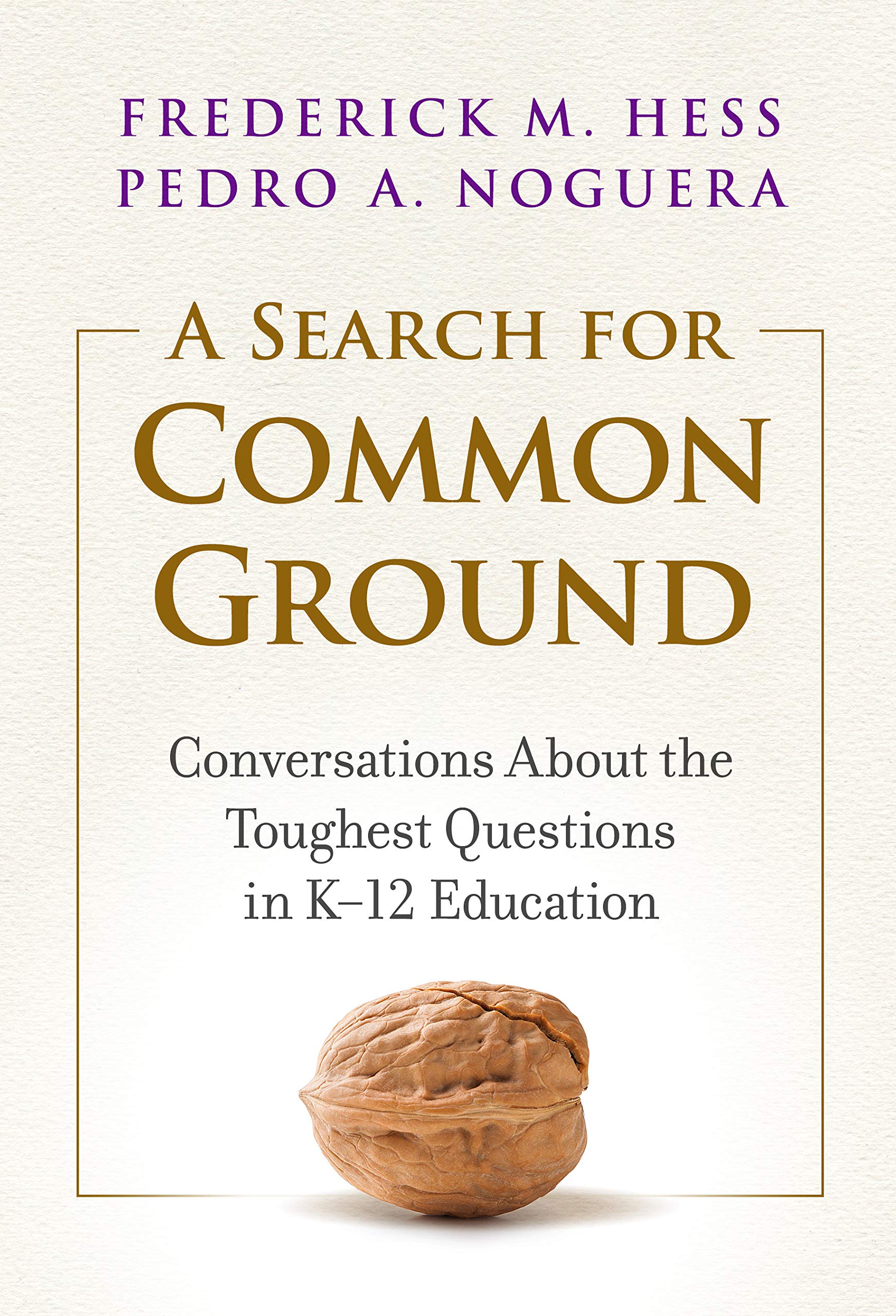 A Search for Common Ground: Conversations About the Toughest Questions in K–12 Education Education & Training