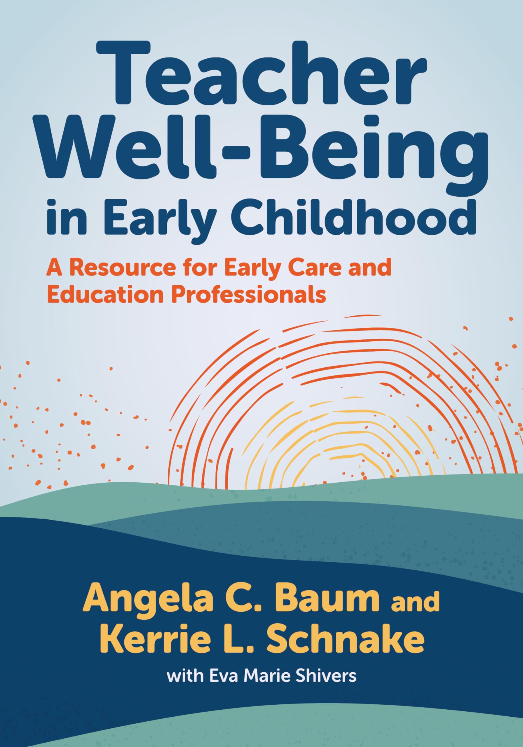 Teacher Well-being in Early Childhood: A Resource for Early Care and Education Professionals (Early Childhood Education) Business, Finance & Career