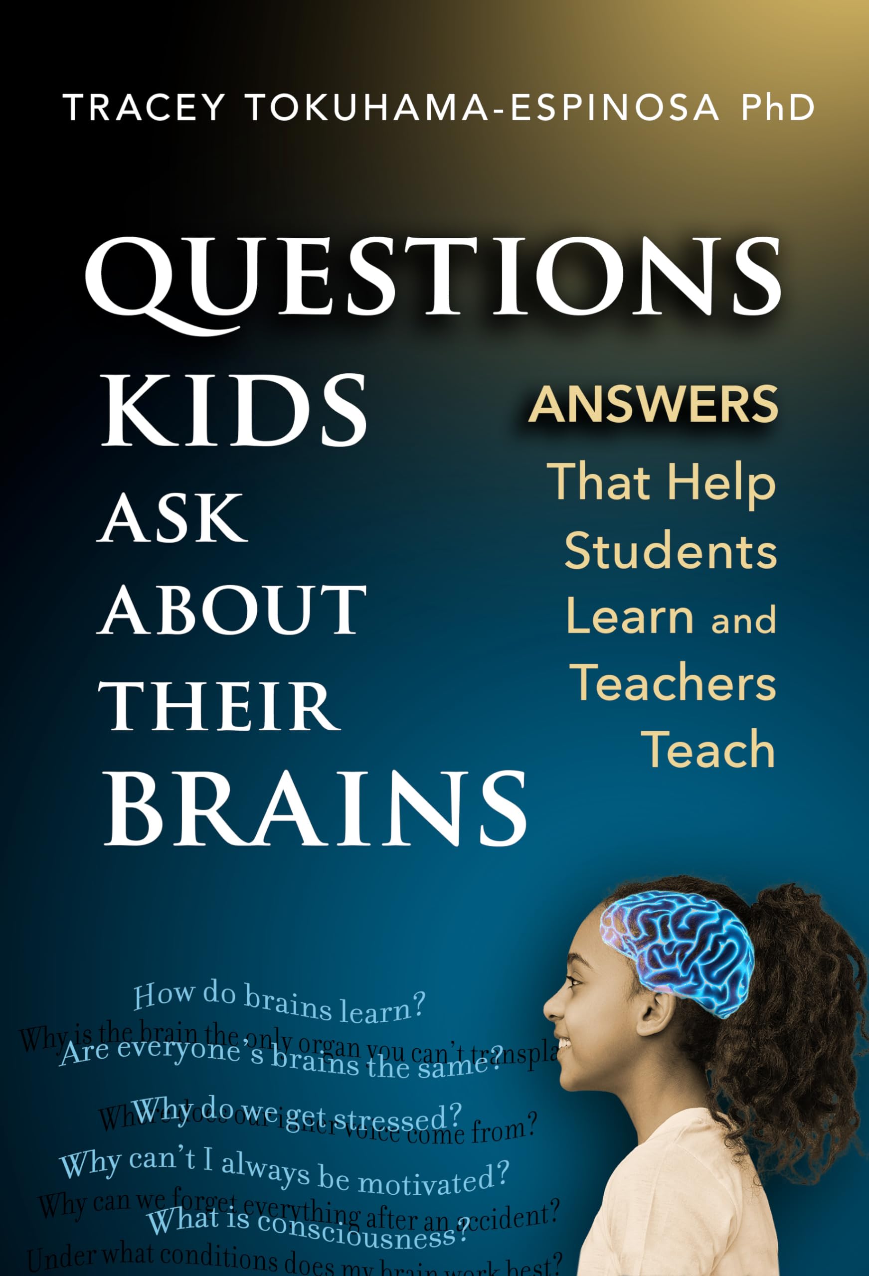 Questions Kids Ask About Their Brains: Answers That Help Students Learn and Teachers Teach Medicine