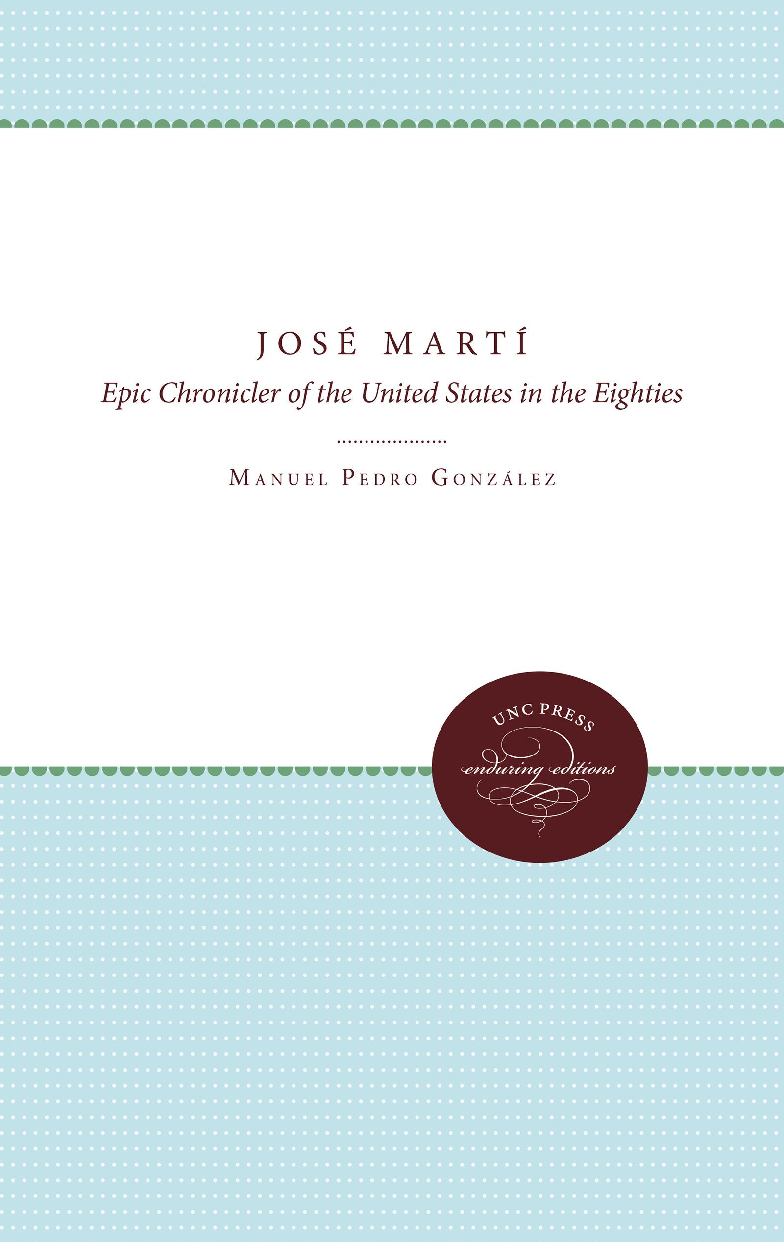 José Martí: Epic Chronicler of the United States in the Eighties Books