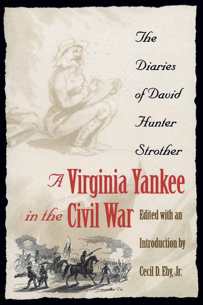 A Virginia Yankee in the Civil War: The Diaries of David Hunter Strother Memories