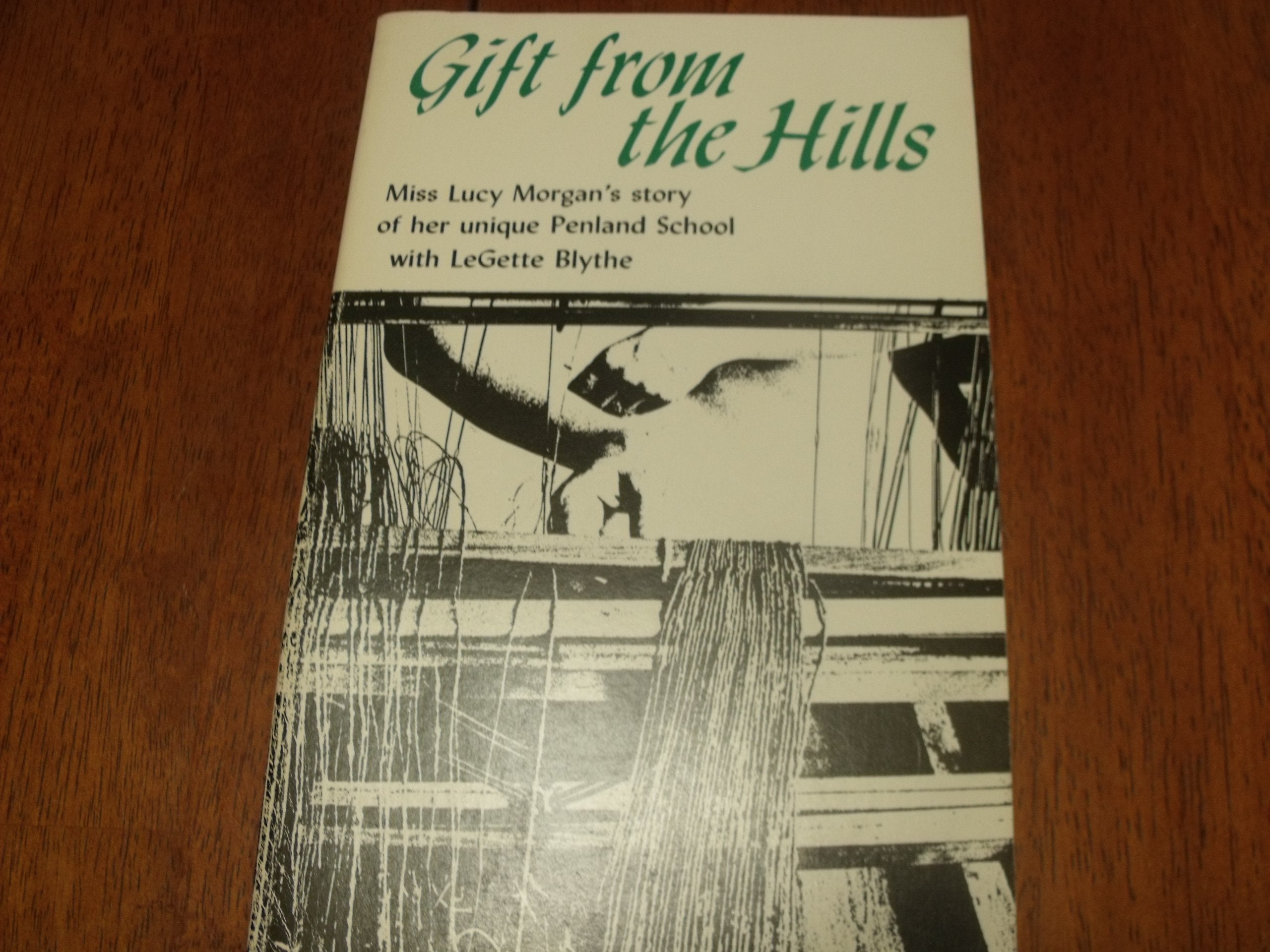 Gift from the Hills: Miss Lucy Morgan's Story of Her Unique Penland School Contemporary literature Books