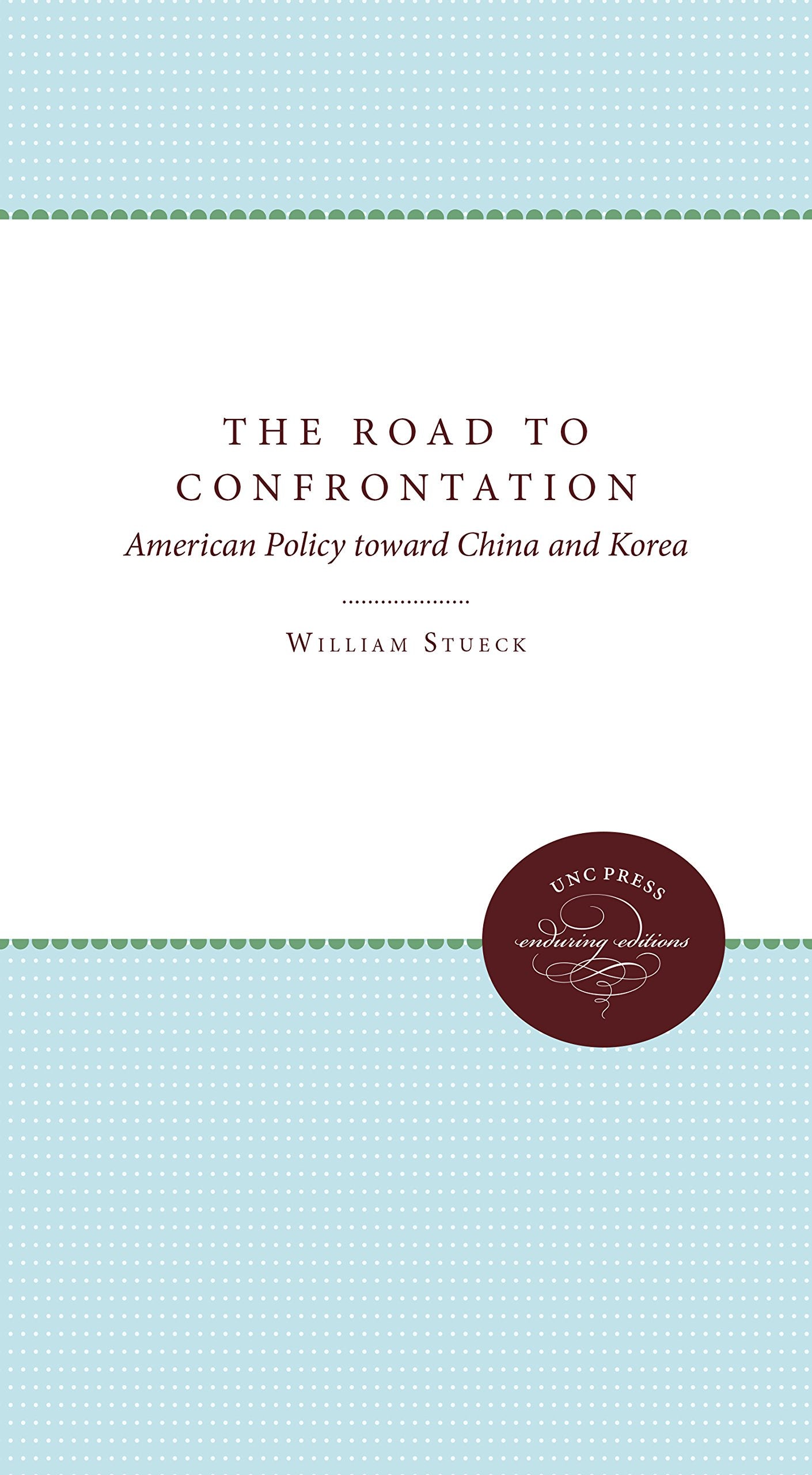 The Road to Confrontation: American Policy toward China and Korea Politics & History
