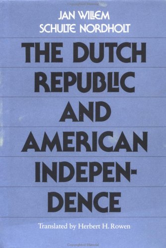 The Dutch Republic and American Independence Politics & History