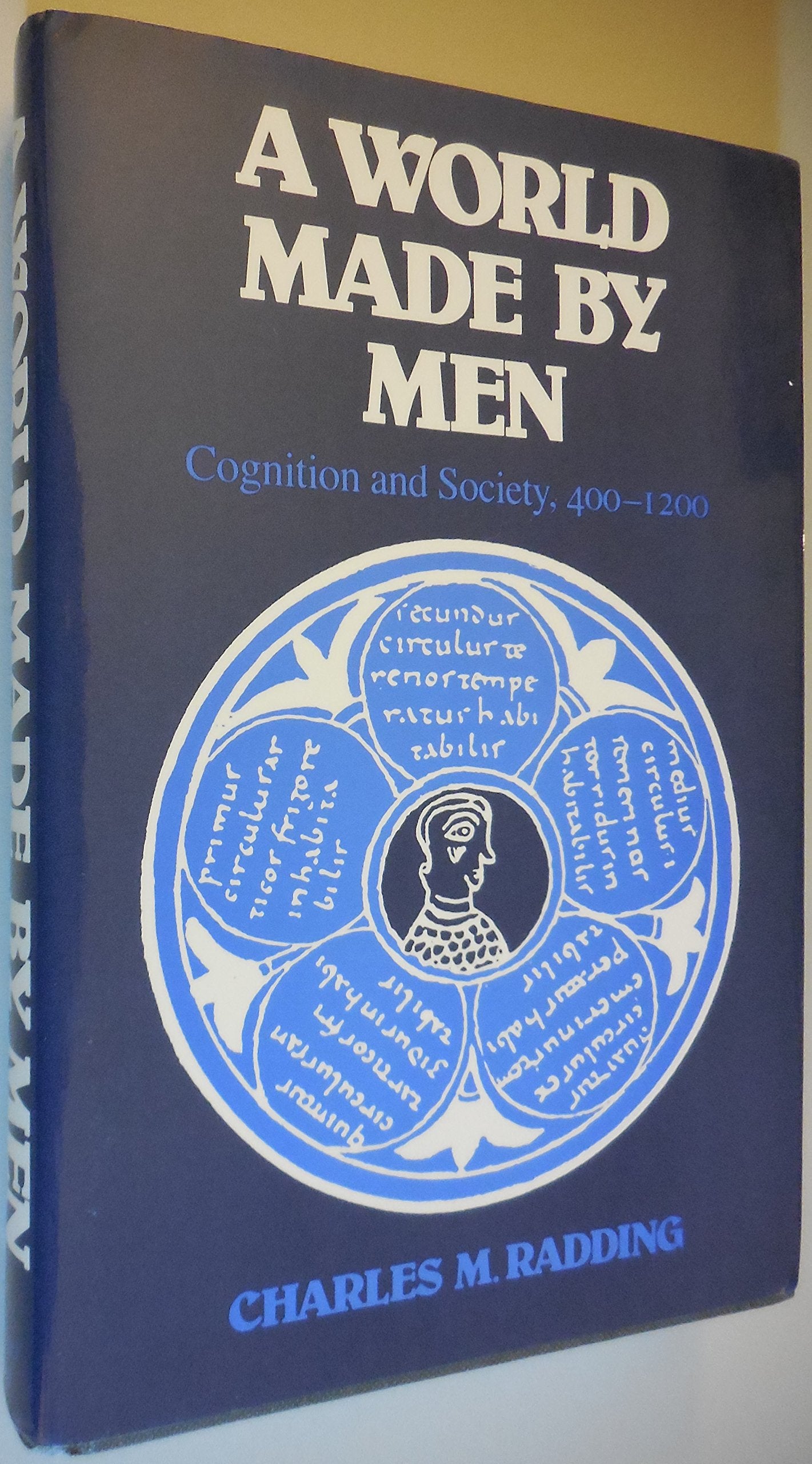 A World Made by Men: Cognition and Society, 400-1200 Politics & History