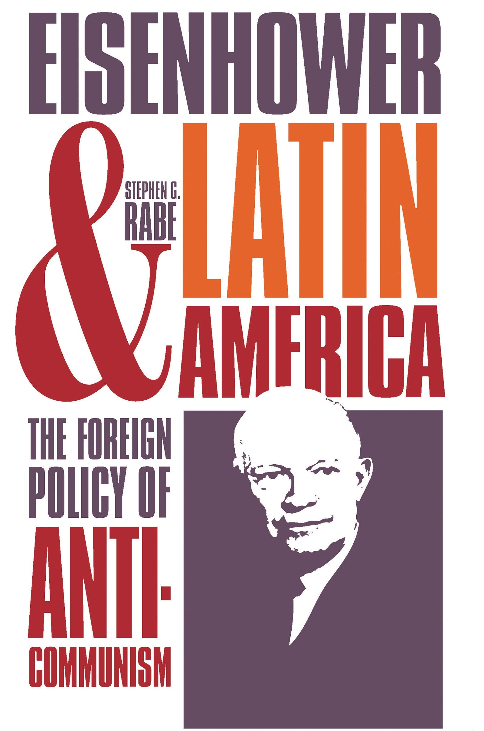 Eisenhower and Latin America: The Foreign Policy of Anticommunism book