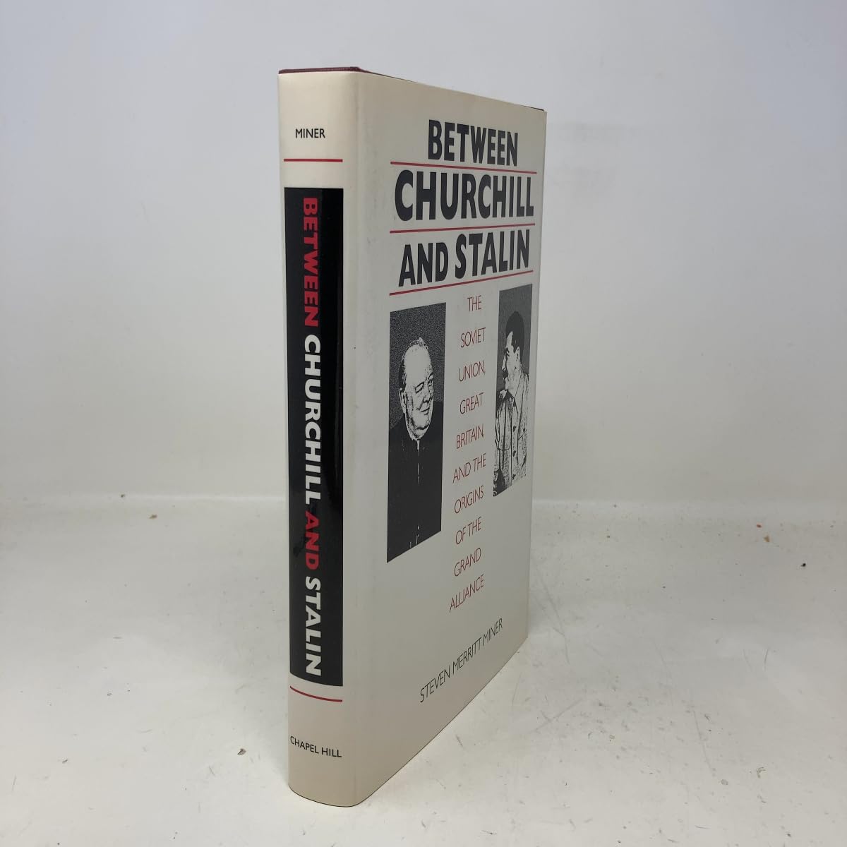 Between Churchill and Stalin: The Soviet Union, Great Britain, and the Origins of the Grand Alliance Politics & History