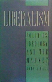 Liberalism: Politics, Ideology, and the Market book