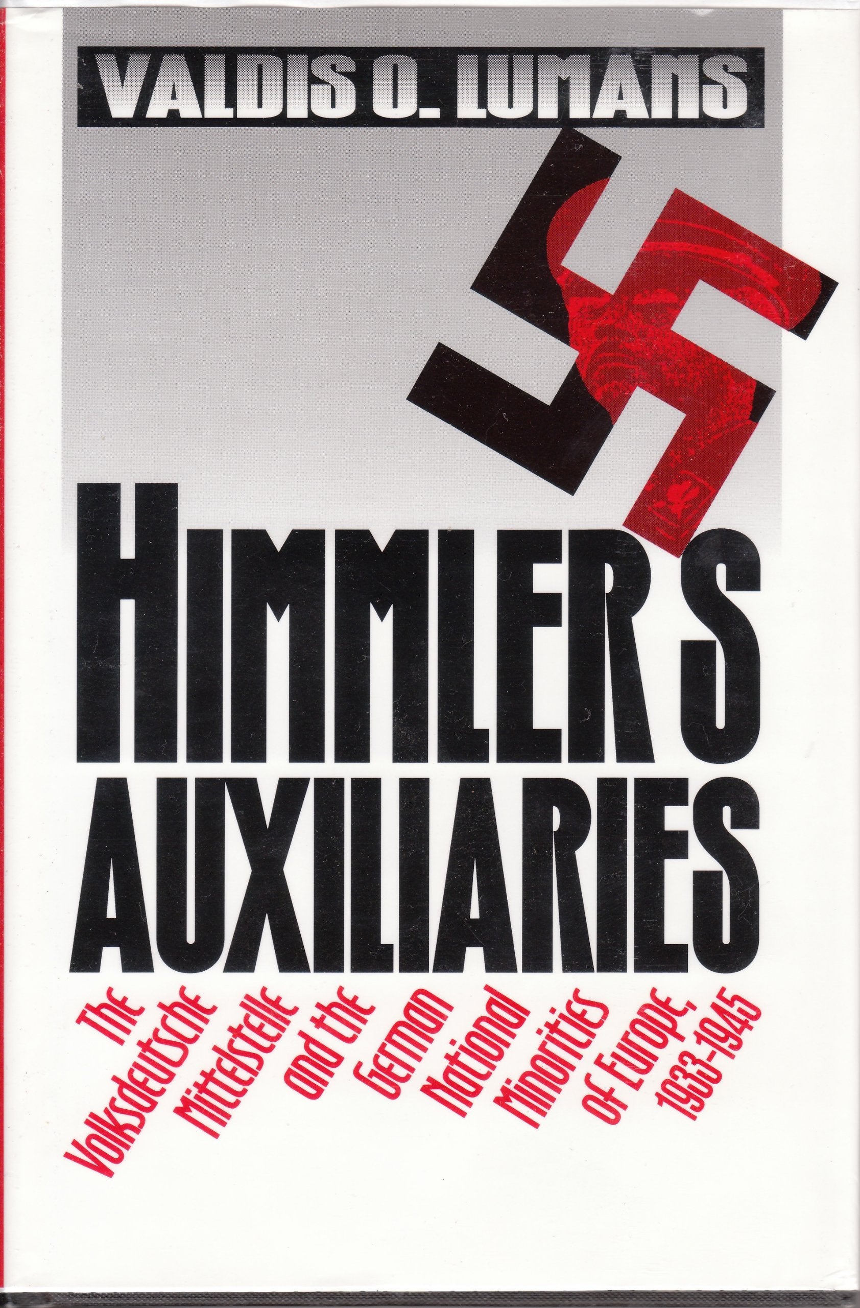 Himmler's Auxiliaries: The Volksdeutsche Mittelstelle and the German National Minorities of Europe, 1933-1945 Social Sciences