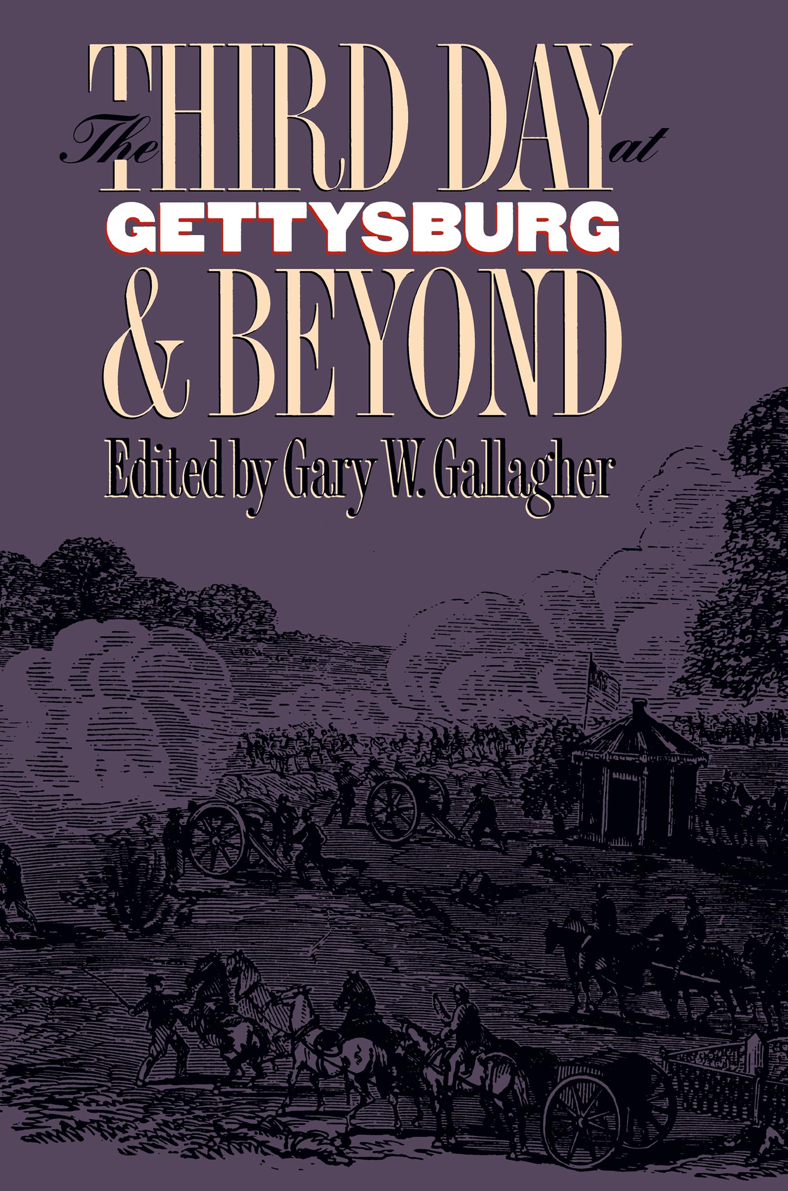 The Third Day at Gettysburg & Beyond (Military Campaigns of the Civil War) Politics & History