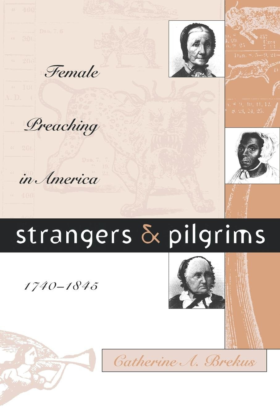 Strangers & Pilgrims: Female Preaching in America, 1740-1845 (Gender and American Culture) Social Sciences