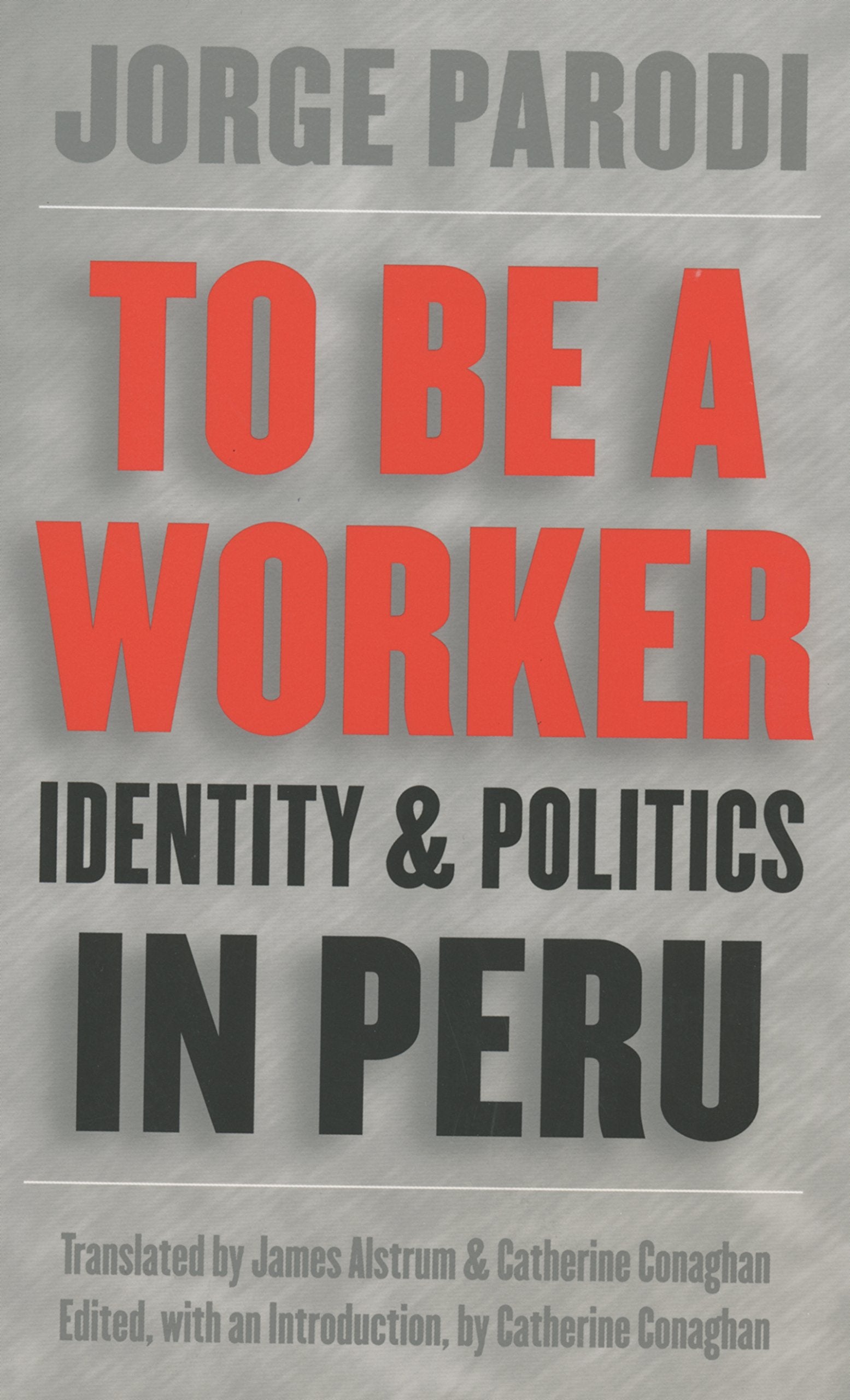 To Be a Worker: Identity and Politics in Peru book