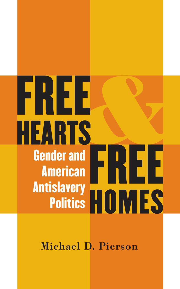 Free Hearts and Free Homes: Gender and American Antislavery Politics (Gender and American Culture) Books