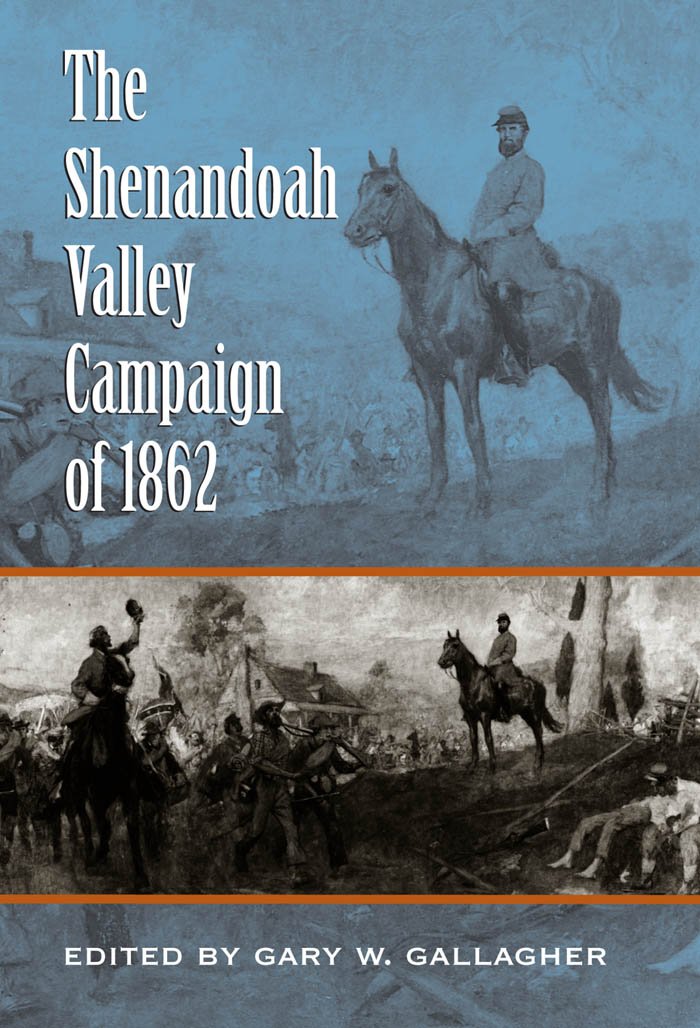 The Shenandoah Valley Campaign of 1862 (Military Campaigns of the Civil War) Social Sciences