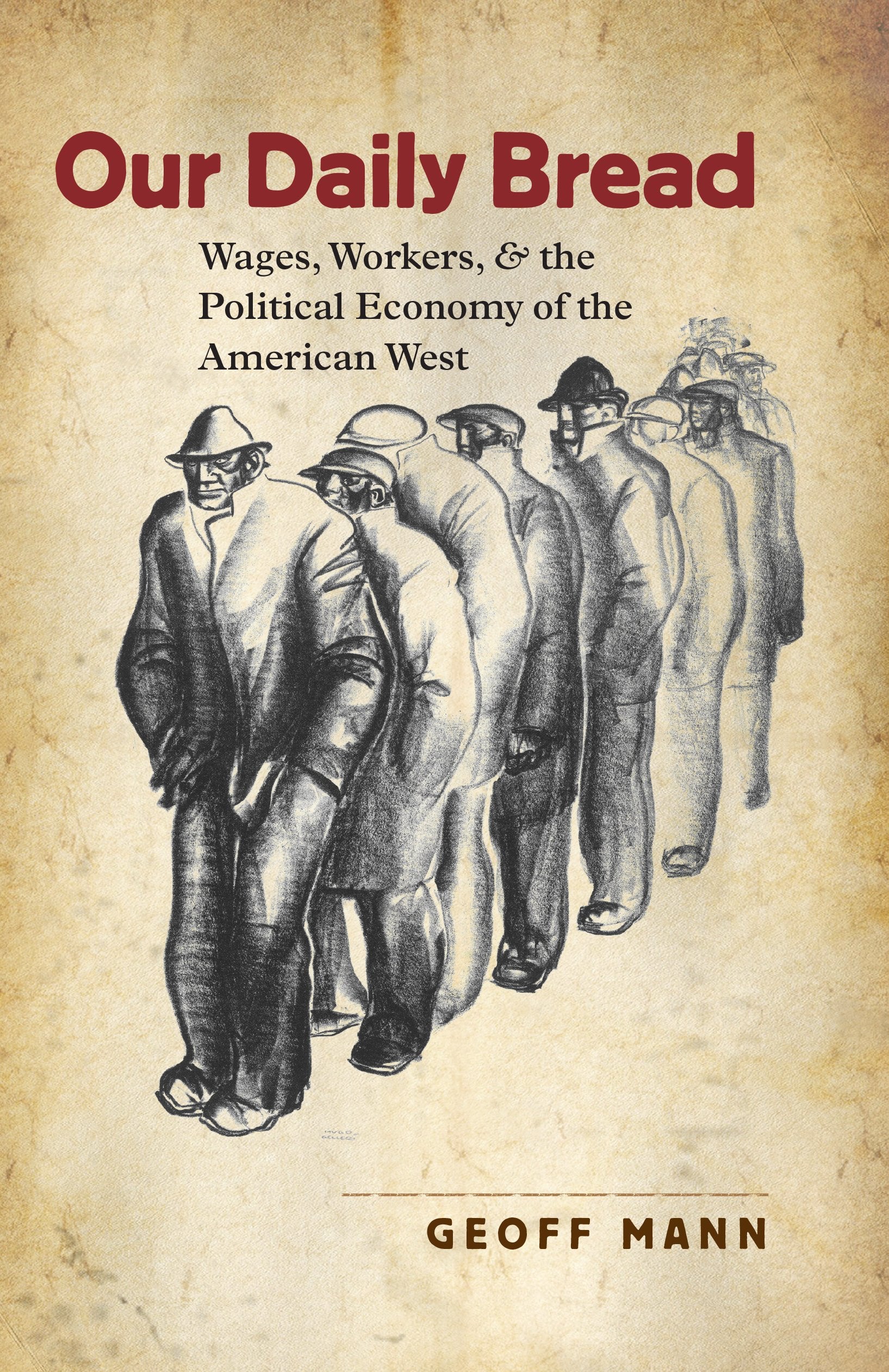 Our Daily Bread: Wages, Workers, and the Political Economy of the American West (Cultural Studies of the United States) Social Sciences