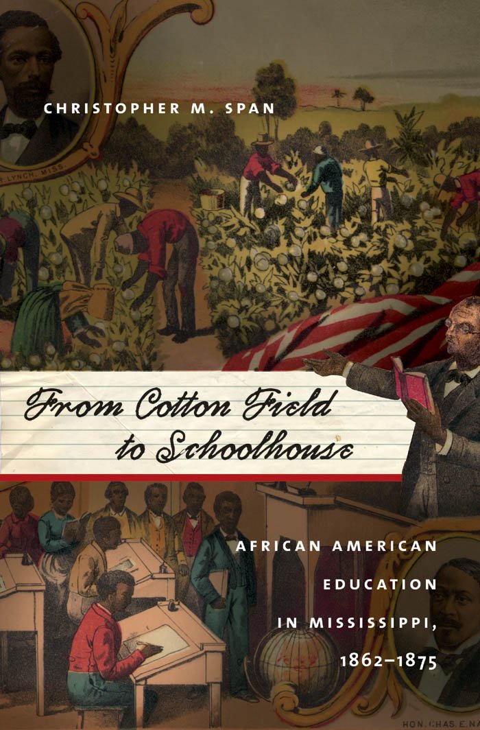 From Cotton Field to Schoolhouse: African American Education in Mississippi, 1862-1875 Social Sciences