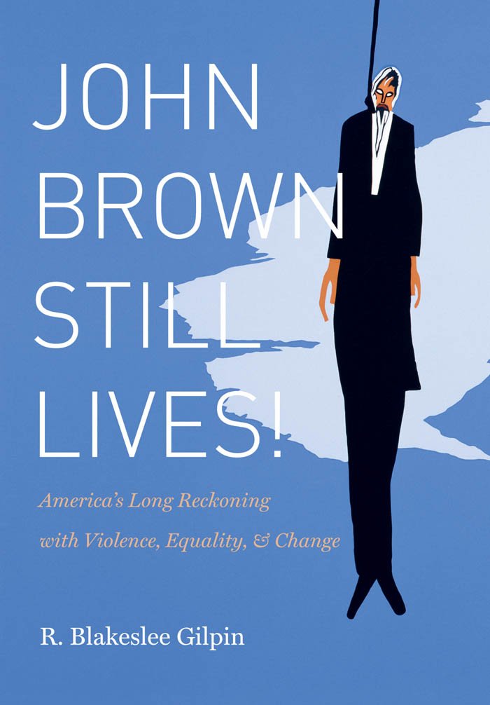 John Brown Still Lives!: America's Long Reckoning With Violence, Equality, & Change: America’s Long Reckoning with Violence, Equality, and Change Psychology