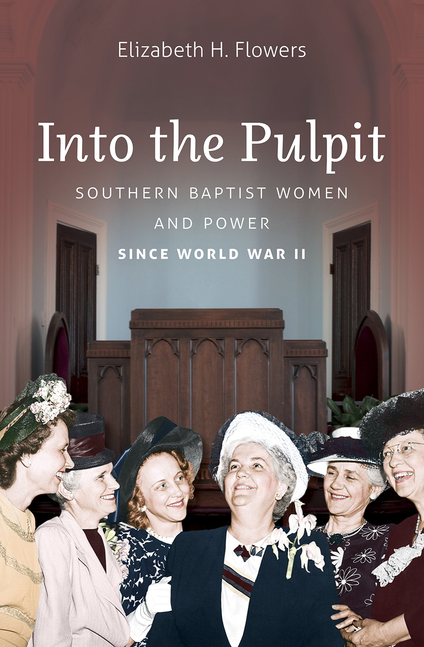 Into the Pulpit: Southern Baptist Women & Power Since World War II: Southern Baptist Women and Power since World War II Books