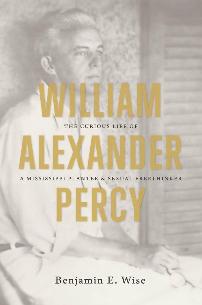 William Alexander Percy: The Curious Life of a Mississippi Planter and Sexual Freethinker Social Sciences