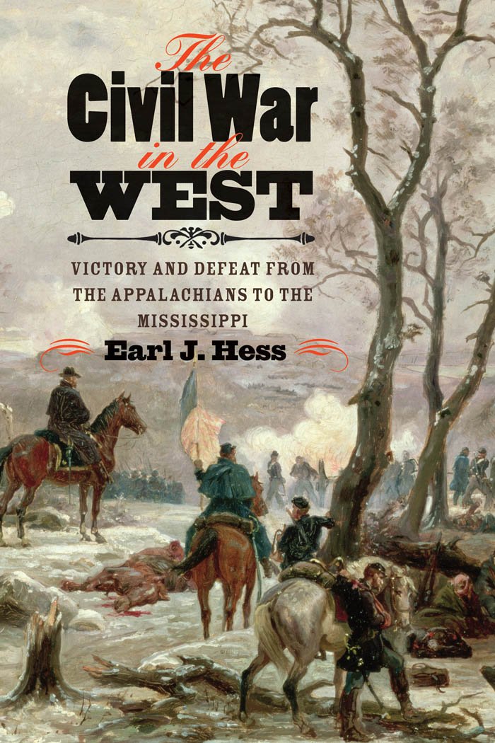 The Civil War in the West: Victory and Defeat from the Appalachians to the Mississippi (Littlefield History of the Civil War Era) Politics & History