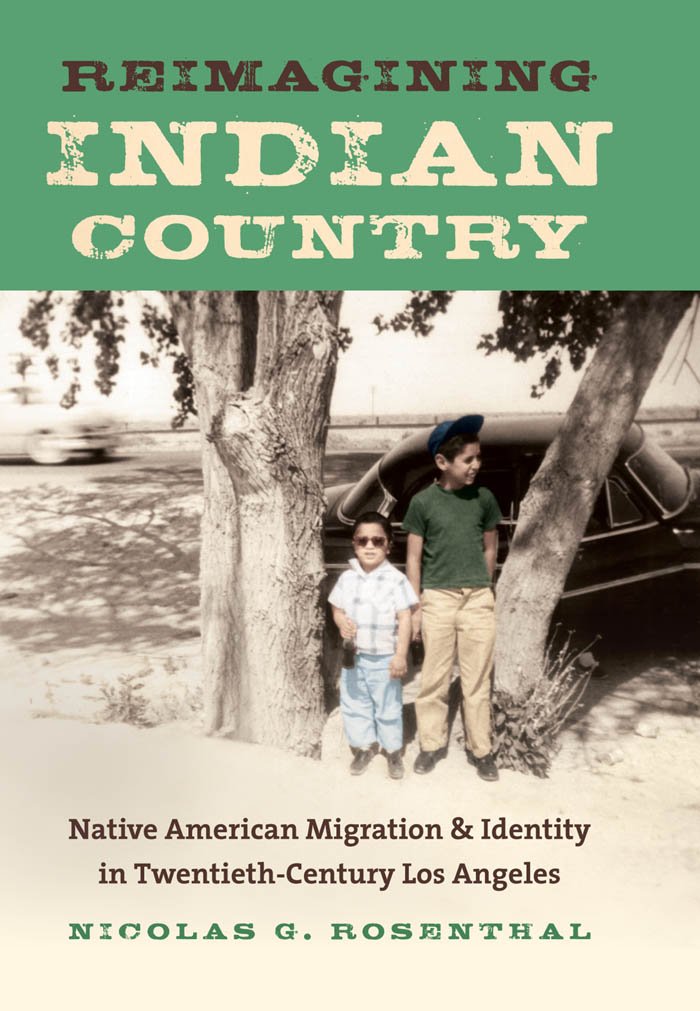 Reimagining Indian Country: Native American Migration & Identity in Twentieth-century Los Angeles: Native American Migration and Identity in ... Peoples New Directions in Indigenous Studies) Social Sciences