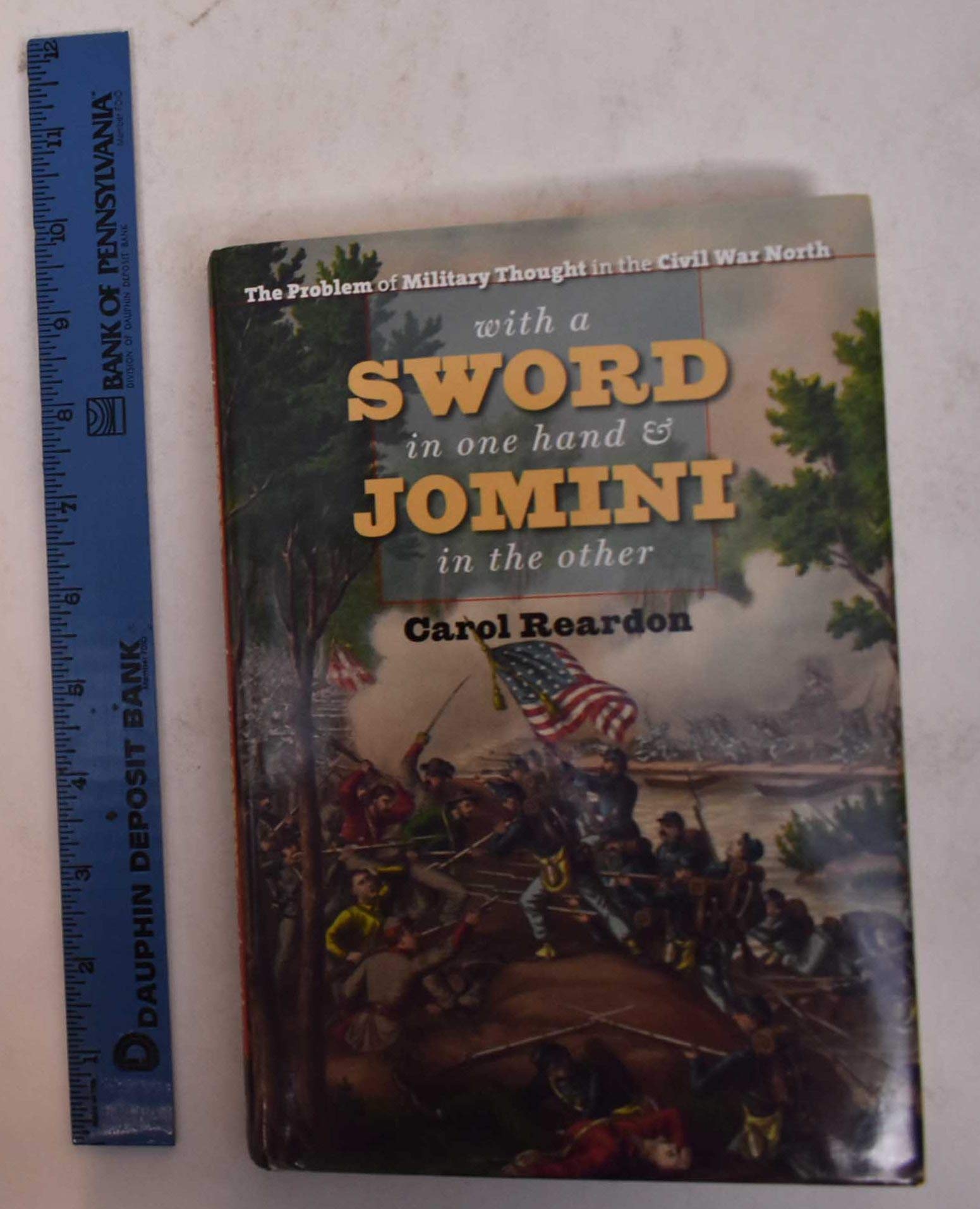 With a Sword in One Hand & Jomini in the Other: The Problem of Military Thought in the Civil War North (Steven and Janice Brose Lectures in the Civil War Era) Politics & History