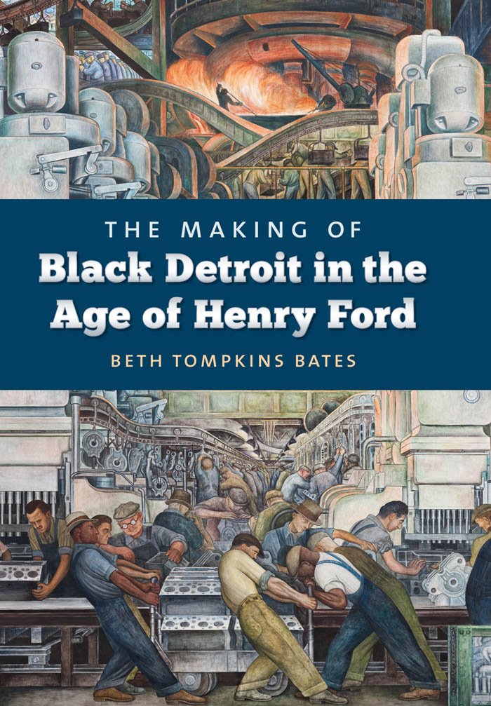 The Making of Black Detroit in the Age of Henry Ford Books