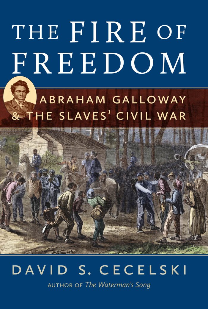 The Fire of Freedom: Abraham Galloway & The Slaves' Civil War: Abraham Galloway and the Slaves' Civil War Social Sciences