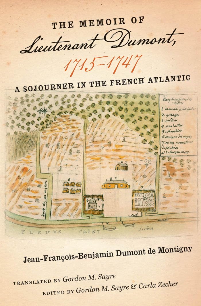 The Memoir of Lieutenant Dumont, 1715-1747: A Sojourner in the French Atlantic (Published by the Omohundro Institute of Early American Histo) Politics & History
