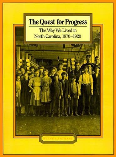 The Quest for Progress: The Way We Lived in North Carolina, 1870-1920 Politics & History
