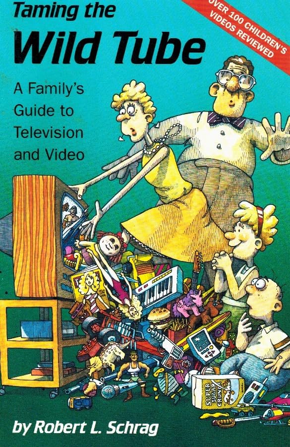 Taming the Wild Tube: A Family's Guide to Television and Video Film, Art & Culture