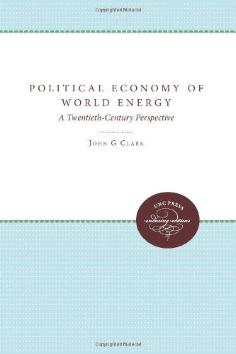 Political Economy of World Energy: A Twentieth-Century Perspective Politics & History