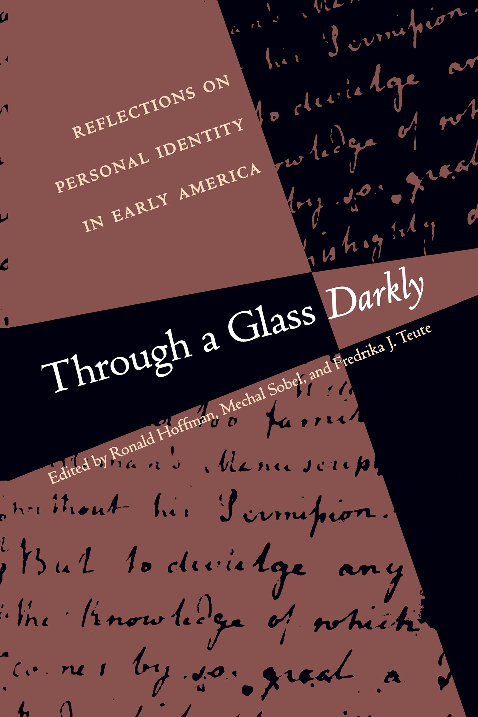 Through a Glass Darkly: Reflections on Personal Identity in Early America (Published by the Omohundro Institute of Early American Histo) Social Sciences