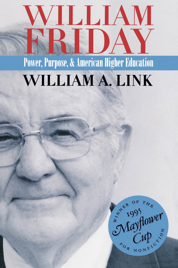 William Friday: Power, Purpose, and American Higher Education Memories