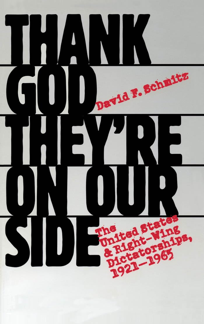 Thank God They're on Our Side: The United States and Right-Wing Dictatorships, 1921-1965 Law