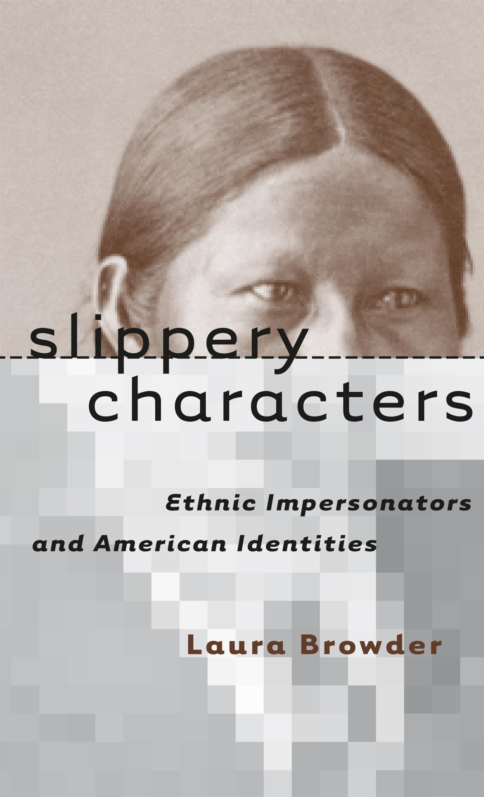 Slippery Characters: Ethnic Impersonators and American Identities (Cultural Studies of the United States) Social Sciences
