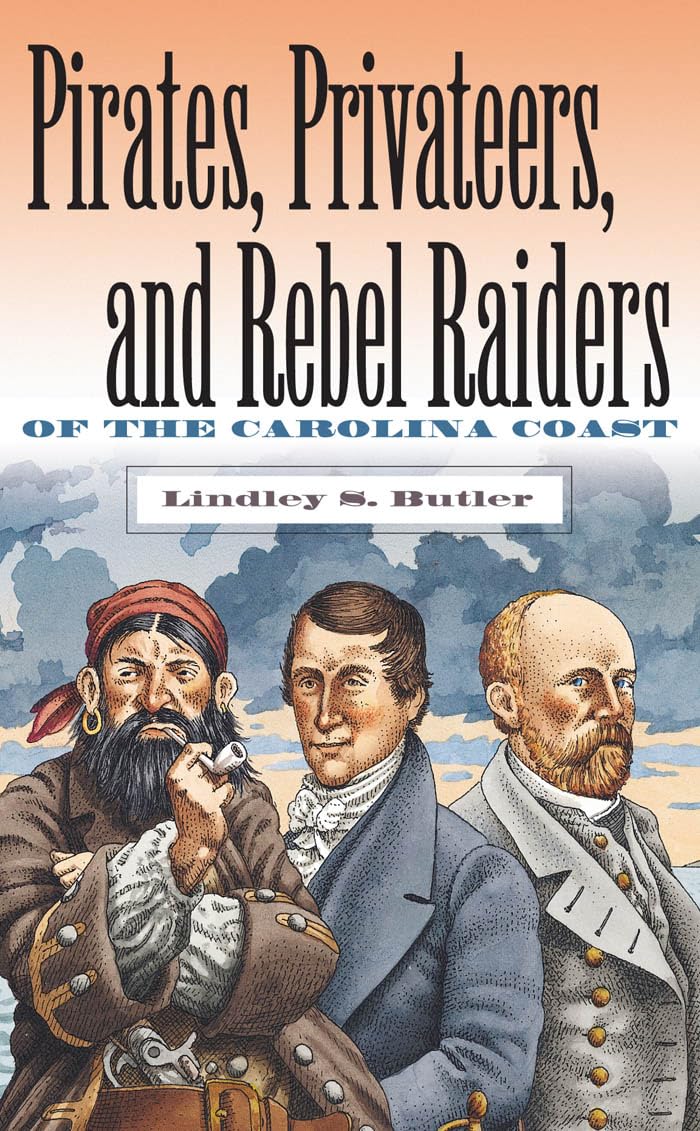 Pirates, Privateers, and Rebel Raiders of the Carolina Coast Memories